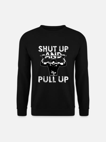 Shut Up and Pull up | Calisthenics Klimmzug - Unisex Pullover - Schwarz
