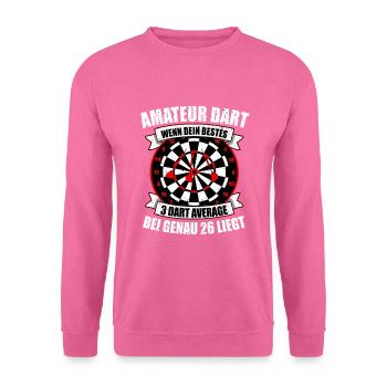 Dart Darts Darten Amateuer Dart 26 Average 180 - Unisex Pullover - Pink - Vorne
