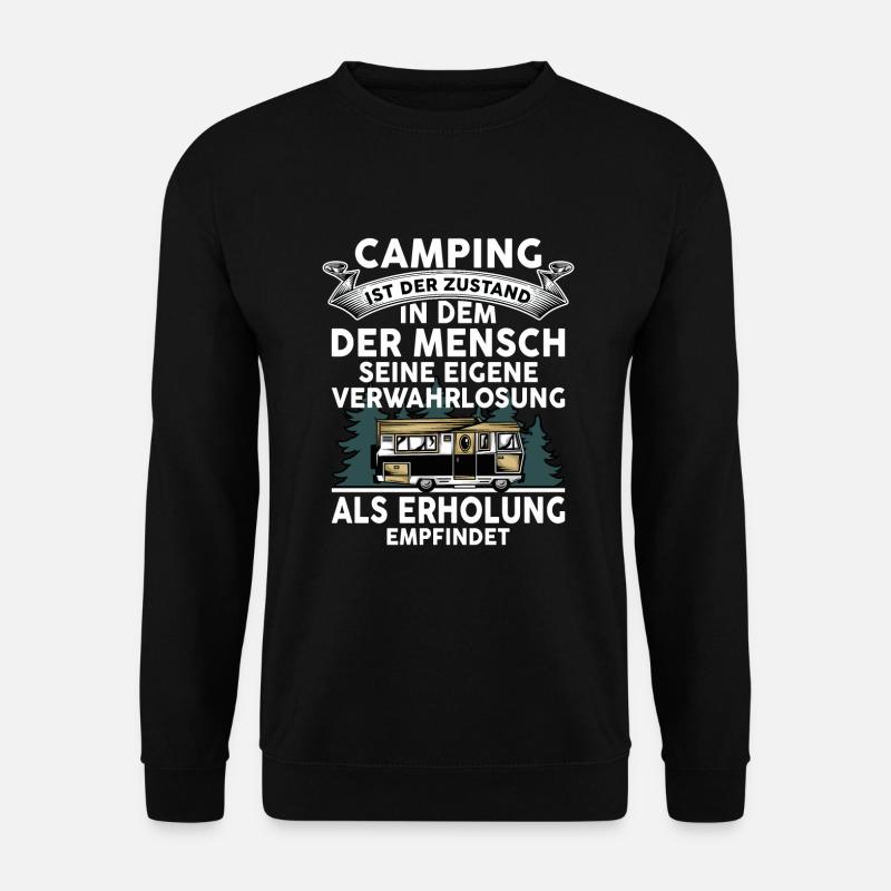 Camping Ist Der Zustand In Dem Der Mensch Camping - Unisex Pullover - Schwarz
