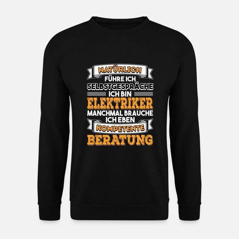 Elektriker Natürlich führe ich Selbstgespräche - Unisex Pullover - Schwarz