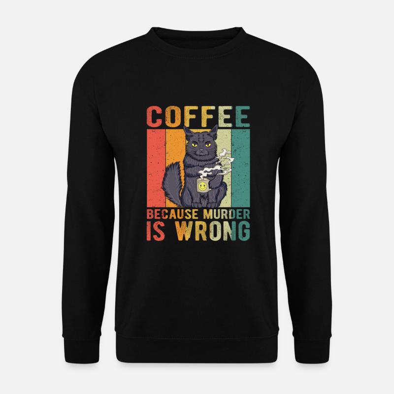 Coffee Because Murder Is Wrong - Unisex Sweatshirt - black