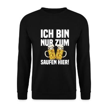 Ich Bin Nur Zum Saufen Hier - Lustiger Bier Spruch - Unisex Pullover - Schwarz - Vorne - Alina (178cm) & Michal (187cm)
