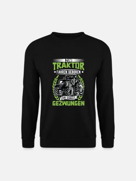 Zum Traktor fahren geboren zur Schule gezwungen - Unisex Pullover - Schwarz