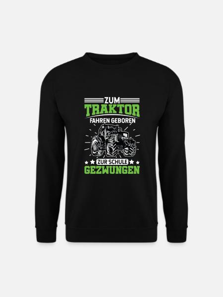 Zum Traktor fahren geboren zur Schule gezwungen - Unisex Pullover - Schwarz