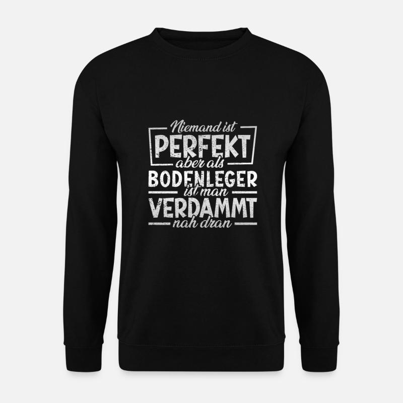 Bodenleger Niemand ist perfekt - Unisex Pullover - Schwarz