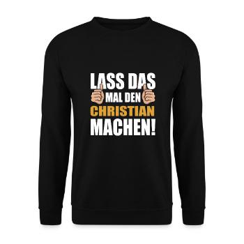 Lass das mal den Christian machen - Unisex Pullover - Schwarz - Vorne - Alina (178cm) & Michal (187cm)