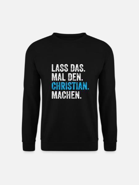 Lass das mal den Christian machen Name - Unisex Pullover - Schwarz