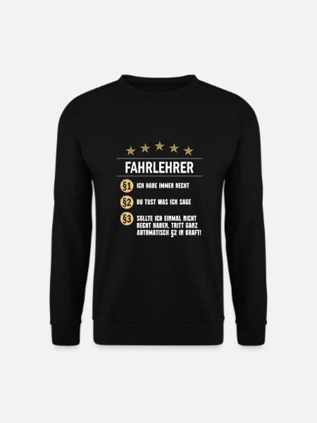 Fahrlehrer Paragraph Ich habe immer Recht - Unisex Pullover - Schwarz