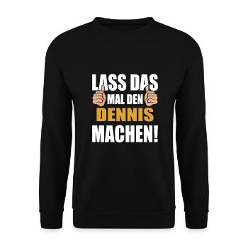 Lass das mal den Dennis machen - Unisex Pullover - Schwarz - Vorne - Alina (178cm) & Michal (187cm)