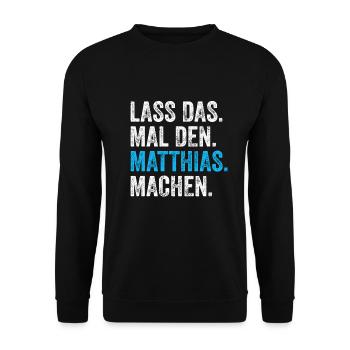 Lass das mal den Matthias machen Name - Unisex Pullover - Schwarz - Vorne - Alina (178cm) & Michal (187cm)