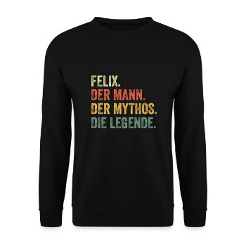 Felix Mann Mythos Legende Vorname Name - Unisex Pullover - Schwarz - Vorne - Alina (178cm) & Michal (187cm)