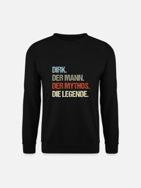 Dirk der Mann der Mythos die Legende - Unisex Pullover - Schwarz