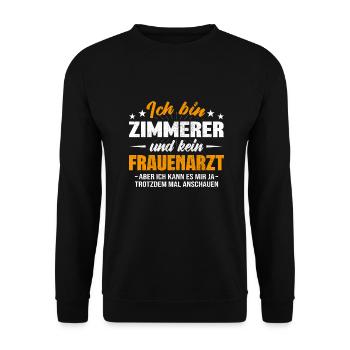 Zimmerer und kein Frauenarzt Tischler - Unisex Pullover - Schwarz - Vorne - Alina (178cm) & Michal (187cm)