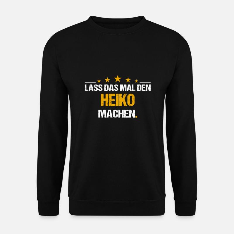 Lass das mal den Heiko machen Name - Unisex Pullover - Schwarz