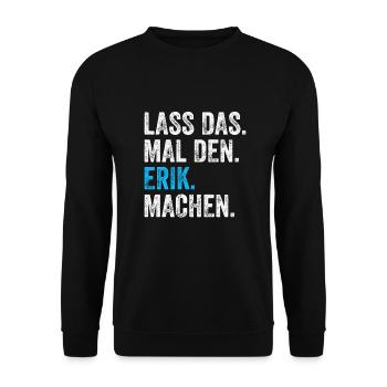 Lass das mal den Erik machen Name - Unisex Pullover - Schwarz - Vorne - Alina (178cm) & Michal (187cm)