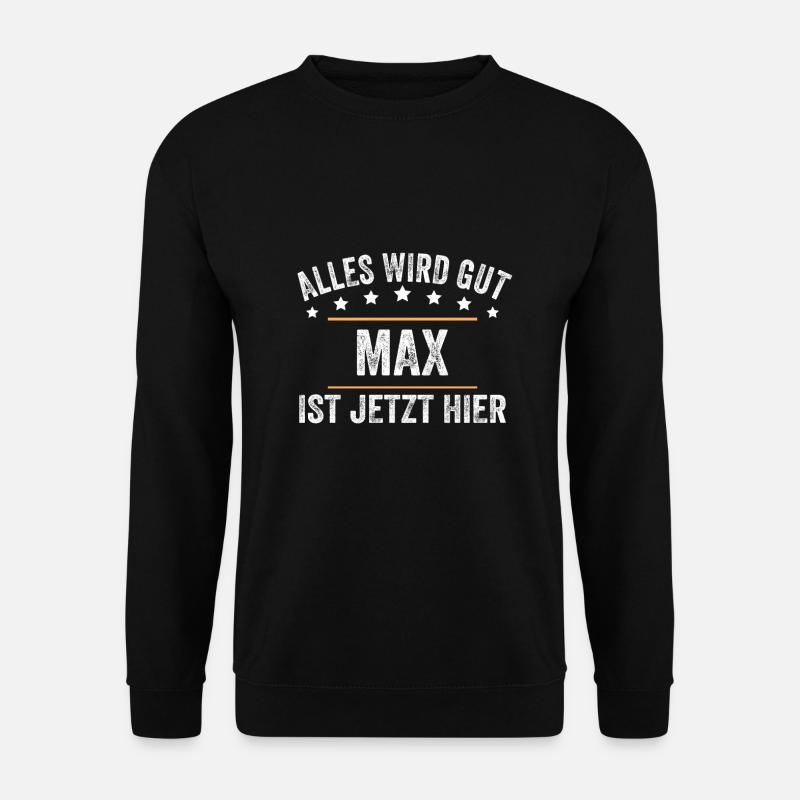 Max Vorname Name Geburtstag - Unisex Pullover - Schwarz