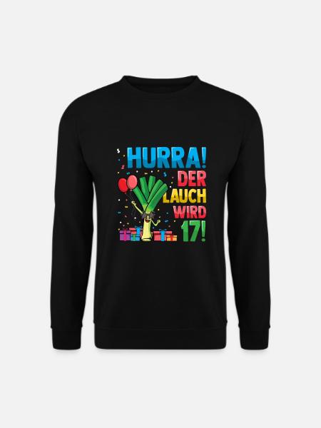 Hurra der Lauch wird 17 - Unisex Pullover - Schwarz
