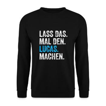 Lass das mal den Lucas machen Name - Unisex Pullover - Schwarz - Vorne - Alina (178cm) & Michal (187cm)