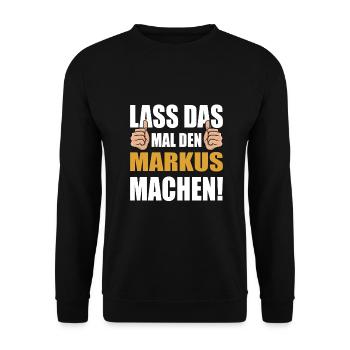 Lass das mal den Markus machen - Unisex Pullover - Schwarz - Vorne - Alina (178cm) & Michal (187cm)