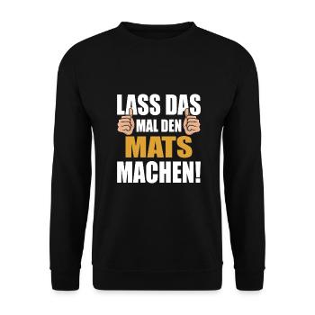 Lass das mal den Mats machen - Unisex Pullover - Schwarz - Vorne - Alina (178cm) & Michal (187cm)