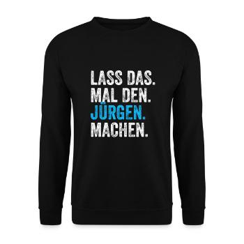 Lass das mal den Jürgen machen Name - Unisex Pullover - Schwarz - Vorne - Alina (178cm) & Michal (187cm)