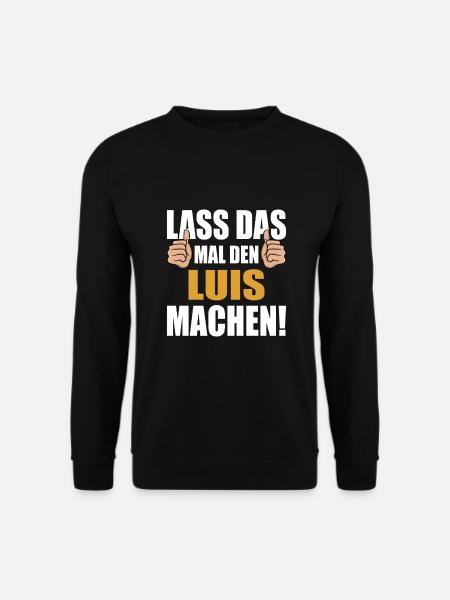 Let Luis do that - Unisex Sweatshirt - black