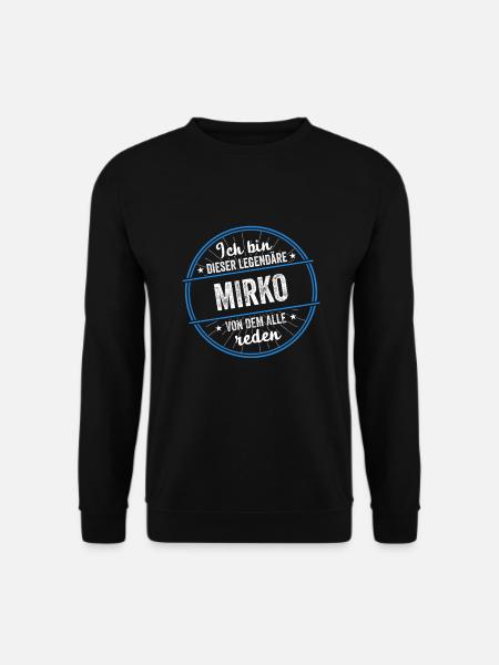 Ich bin dieser legendärer Mirko Name - Unisex Pullover - Schwarz
