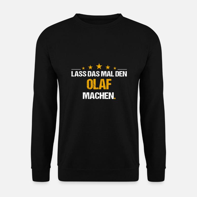 Lass das mal den Olaf machen Name - Unisex Pullover - Schwarz
