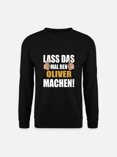 Lass das mal den Oliver machen - Unisex Pullover - Schwarz