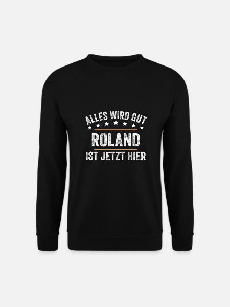 Roland Vorname Name Geburtstag - Unisex Pullover - Schwarz