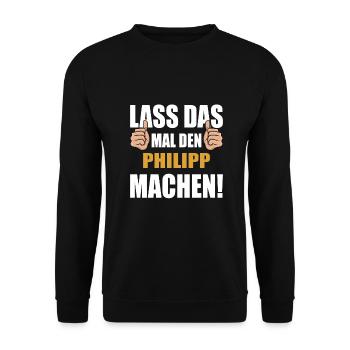 Lass das mal den Philipp machen - Unisex Pullover - Schwarz - Vorne - Alina (178cm) & Michal (187cm)