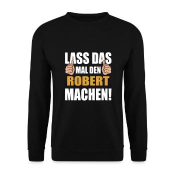 Lass das mal den Robert machen - Unisex Pullover - Schwarz - Vorne - Alina (178cm) & Michal (187cm)