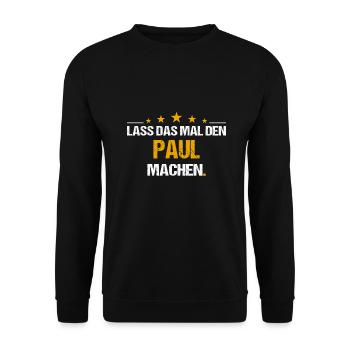Lass das mal den Paul machen Name - Unisex Pullover - Schwarz - Vorne - Alina (178cm) & Michal (187cm)