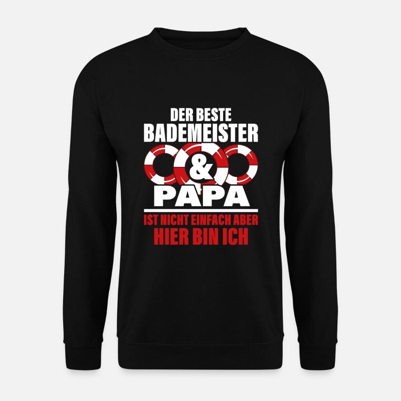 Der beste Badermeister und Papa ist nicht einfach - Unisex Pullover - Schwarz