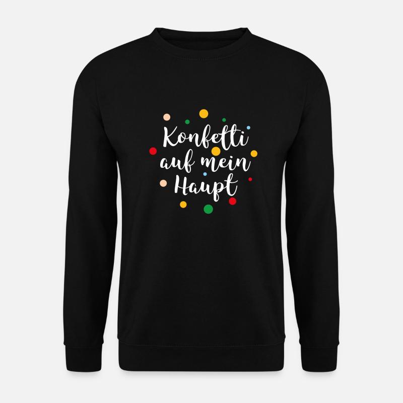 Konfetti auf mein Haupt - Unisex Pullover - Schwarz