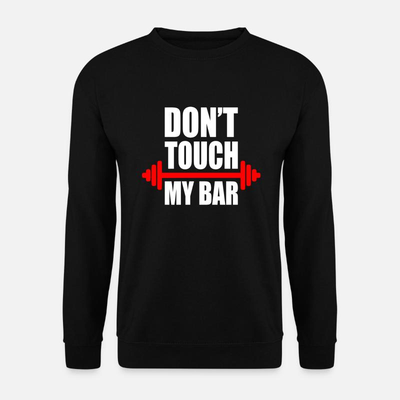 Dont touch my bar - Sweat-shirt Unisexe - noir