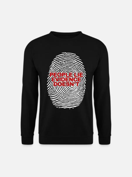 People Lie Evidence Doesnt Forensic Science - Unisex Sweatshirt - black