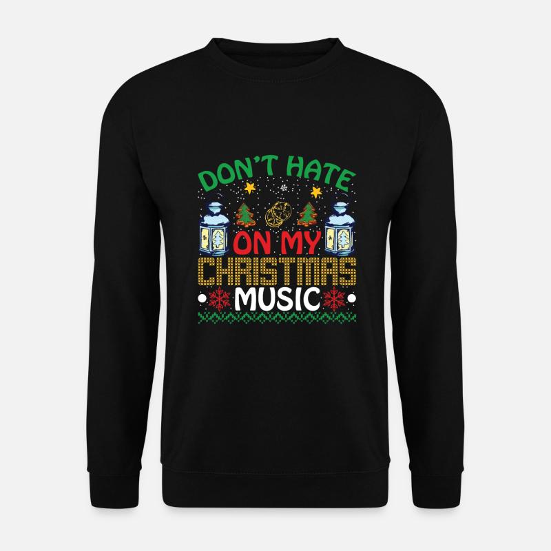 Don't hate on my Christmas Music - Unisex Pullover - Schwarz