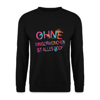 Ohne Minischwein ist alles doof Wasserfarben - Unisex Pullover - Schwarz - Vorne - Alina (178cm) & Michal (187cm)