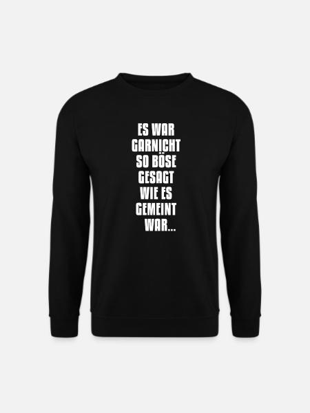Es war böse, Humor, Lustige Sprüche, Sarkasmus - Unisex Pullover - Schwarz