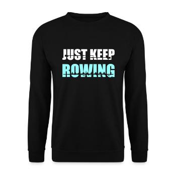 Rudern, Ruderer, Ruderteam - Just keep rowing - Unisex Pullover - Schwarz - Vorne - Alina (178cm) & Michal (187cm)
