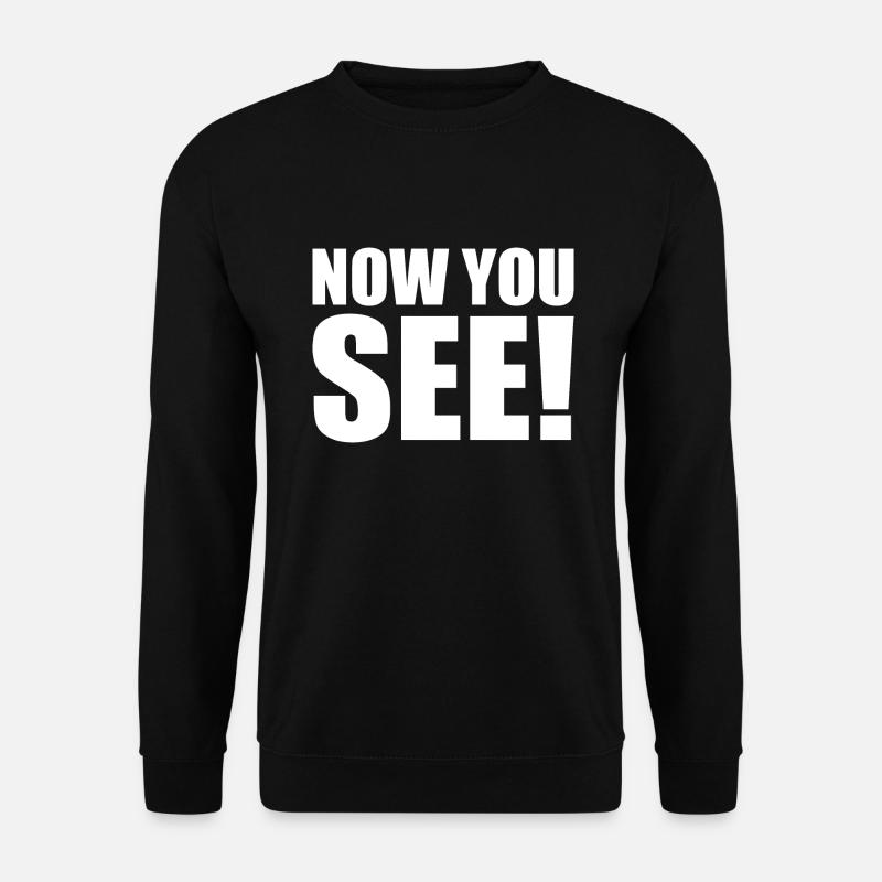Now you see - Unisex Pullover - Schwarz