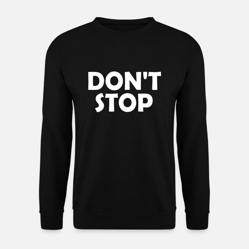 Dont stop - Unisex Sweatshirt - black