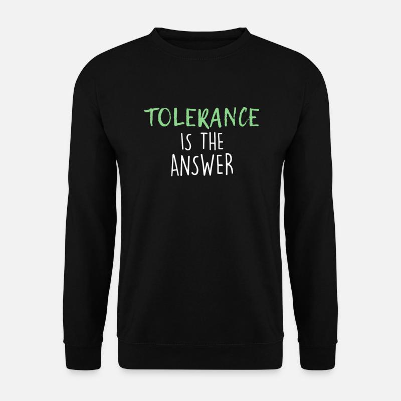 more tolerance! - Unisex Sweatshirt - black