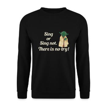Sing or sing not. There is no try! - beige - Unisex Pullover - Schwarz - Vorne - Alina (178cm) & Michal (187cm)