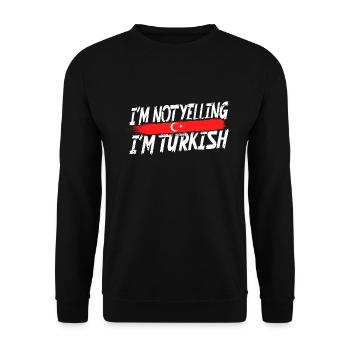 I ́m not yelling I ́m Turkish - Unisex Sweatshirt - black - Front - Alina (178cm) & Michal (187cm)