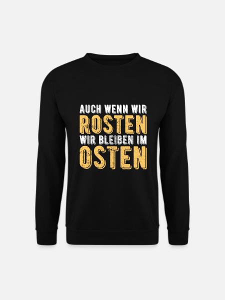 auch wenn wir rosten wir bleiben im Osten Geschenk - Unisex Pullover - Schwarz