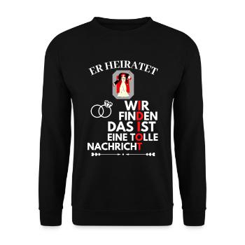 Er heiratet Idiot JGA Jungesellenabschied - Unisex Pullover - Schwarz - Vorne - Alina (178cm) & Michal (187cm)