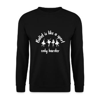 Ballet Is Like A Sport, Only Harder | Ballerina - Unisex Sweatshirt - black - Front - Alina (178cm) & Michal (187cm)