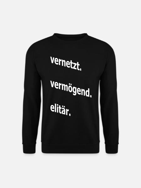 vernetzt vermögend elitär, Spruch, Geschenkidee - Unisex Pullover - Schwarz
